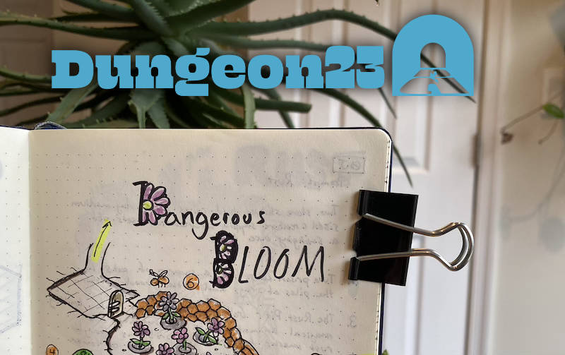 Dungeon23 Challenge - Dangerous Bloom
