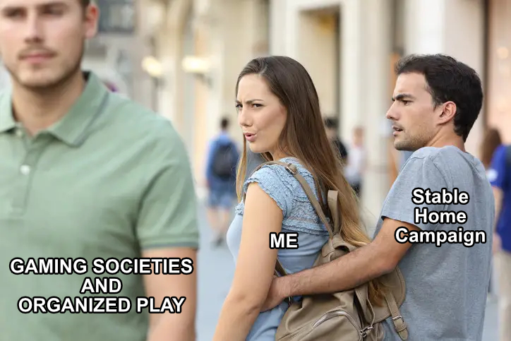 Meme of me wanting community despite having a stable home game